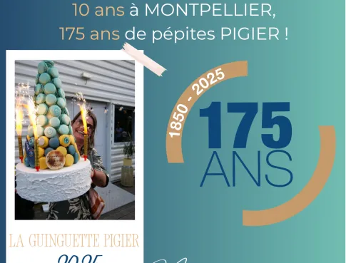 10 ans à Montpellier, 175 ans de pépites PIGIER !